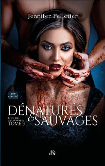 PELLETIER, Jennifer: Dénaturés & sauvages (3 volumes)