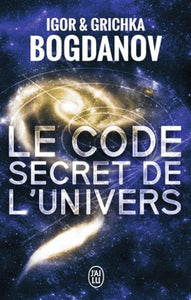 BOGDANOV, Igor; BOGDANOV, Grichka: Le code secret de l'univers