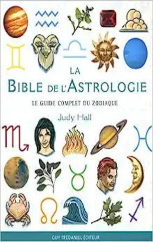HALL, Judy: La bible de l'astrologie - Le guide complet du zodiaque