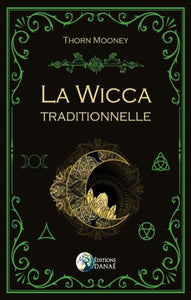 MOONEY, Thorn: La Wicca traditionnelle