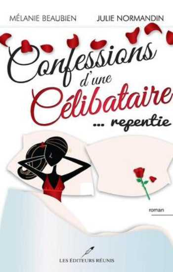 BEAUBIEN, Mélanie; NORMANDIN, Julie: Confessions d'une célibataire (3 volumes)