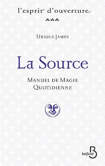 JAMES, Ursula: La source : Manuel de magie quotidienne