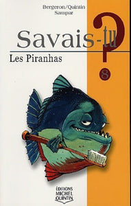 BERGERON, Alain M.; QUINTIN, Michel; SAMPAR: Savais-tu ? Tome 8 : Les piranhas
