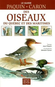 PAQUIN, Jean; CARON, Ghislain: Guide des oiseaux du Québec et des Maritimes