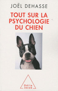 DEHASSE, Joël: Tout sur la psychologie du chien