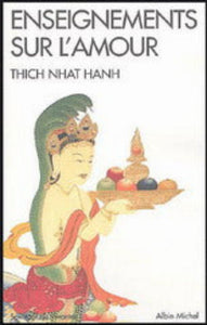 HANH, Thich Nhat: Enseignements sur l'amour