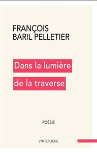 PELLETIER, François Baril: Dans la lumière de la traverse