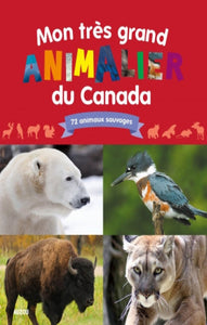 CARRIER, Jérôme; TRAN-DUC, Marie- Hélène: Mon très grand animalier du canada - 72 animaux sauvages