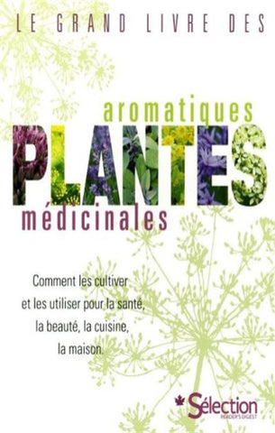 COLLECTIF: Le grand livre des plantes aromatiques médicinales