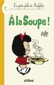 QUINO: La petite philo de Mafalda - À la soupe !