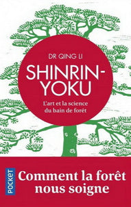 LI, Qing: Shinrin-yoku - L'art et la science du bain de la forêt