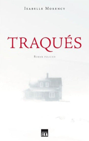 MORENCY, Isabelle: Traqués