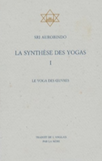 AUROBINDO, Shri: La synthèse des Yoga (3 volumes)