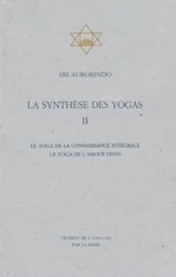 AUROBINDO, Shri: La synthèse des Yoga (3 volumes)
