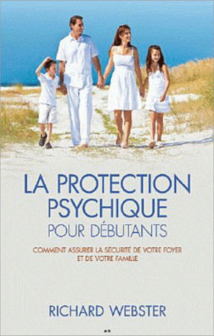WEBSTER, Richard: La protection psychique pour débutants
