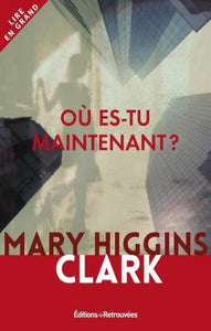 CLARK, Mary Higgins: Où es-tu maintenant? (Gros caractères)
