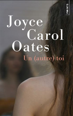 OATES, Joyce Carol: Un (autre) toi