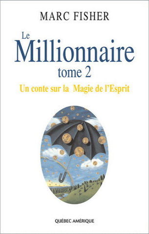 FISHER, Marc : Le millionnaire Tome 2 : Un conte sur la magie de l'Esprit