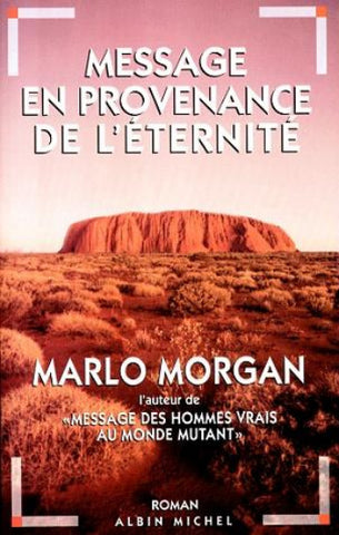 MORGAN, Marlo : Message en provenance de l'éternité