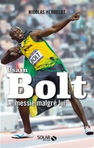 HERBELOT, Nicolas: Usain Bolt Le messie malgré lui