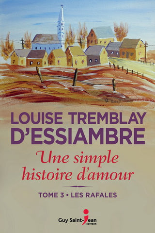 D'ESSIAMBRE, Louise Tremblay: Une simple histoire d'amour Tome 3 : Les rafales