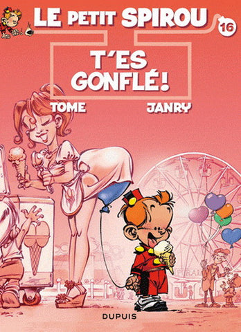 TOME; JANRY: Le petit Spirou Tome 16 : T'es gonflé!