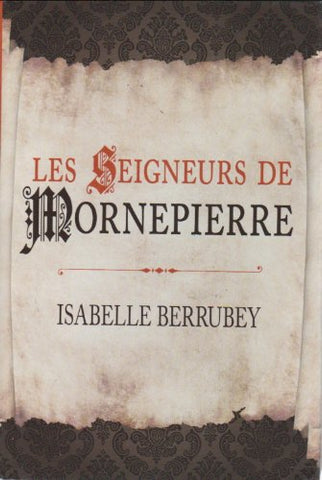 BERRUBEY, Isabelle: Les seigneurs de Mornepierre