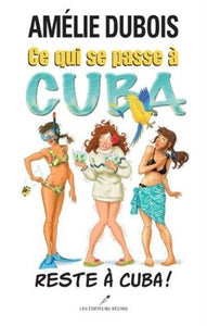 DUBOIS, Amélie: Ce qui se passe à Cuba reste à Cuba!