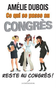 DUBOIS, Amélie: Ce qui se passe au congrès reste au congrès!