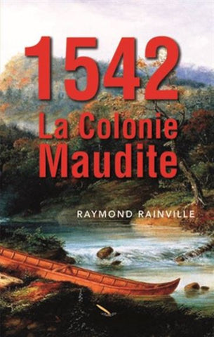 RAINVILLE, Raymond: 1542 - La colonie maudite