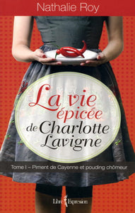ROY, Nathalie: La vie épicée de Charlotte Lavigne (4 volumes)