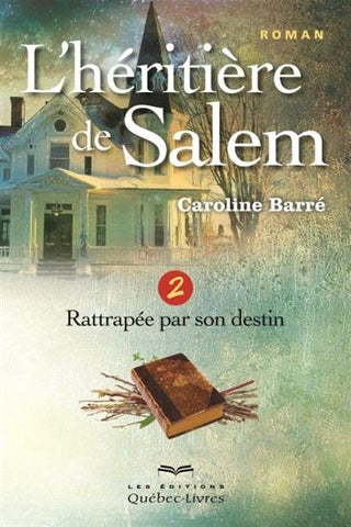 BARRÉ, Caroline: L'héritière de Salem Tome 2 : Rattrapée par son destin