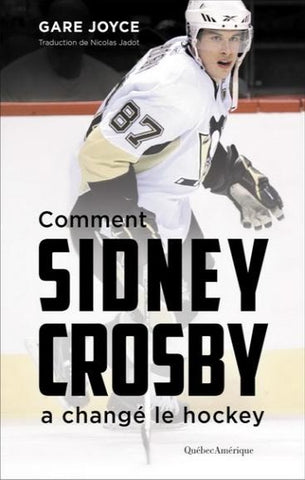 JOYCE, Gare: Comment Sidney Crosby a changé le hockey