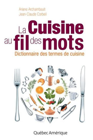 ARCHAMBAULT, Ariane; CORBEIL, Jean-Claude: La cuisine au fil des mots