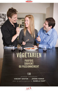 GRATON, Vincent; FERRER, Jérôme; HUOT, Isabelle: Végétarien parfois, souvent ou passionnément