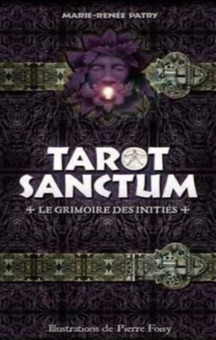 PATRY, Marie-Renée; FOISY, Pierre: Tarot Sanctum : Le grimoire des initiés (Coffret de 22 cartes)