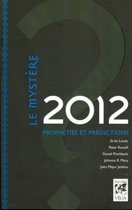 COLLECTIF: Le mystère 2012 prophéties et prédictions