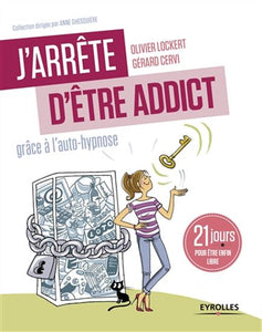 LOCKERT, Olivier; CERVI, Gérard: J'arrête d'être addict! (grâce à l'autohypnose)