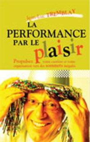 TREMBLAY, Jean-Luc: La performance par le plaisir