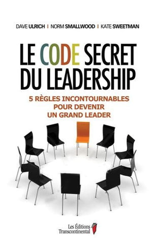 ULRICH, Dave; SMALLWOOD, Norm; SWEETMAN, Kate: Le code secret du leadership