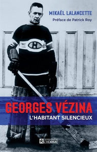LALANCETTE, Mikaël: Georges Vézina, l'habitant silencieux