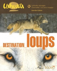 CARBONE, Geneviève; CAPPELLE, Françoise: Destination loups