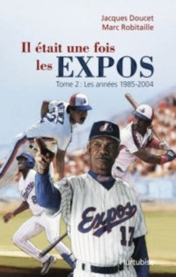 DOUCET, Jacques; ROBITAILLE, Marc: Il était une fois les EXPOS (2 volumes)
