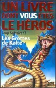 DEVER, Joe: Un livre dont vous êtes le héros Loup Solitaire Tome 3 : Les Grottes de Kalte