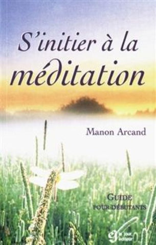 ARCAND, Manon: S'initier à la méditation
