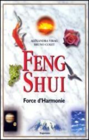 VIRAG, Alexandra; COLET, Bruno: Feng Shui Force d'Harmonie