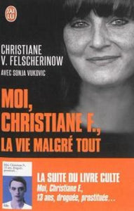 FELSCHERINOW, Christiane V.; VUKOVIC, Sonja: Moi, Christiane F., La vie malgré tout
