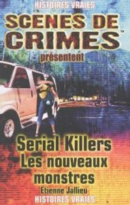 JALLIEU, Étienne: Scènes de crime : Serial Killers Les nouveaux monstres