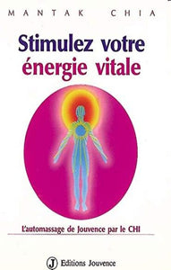 CHIA, Mantak: Stimulez votre énergie vitale