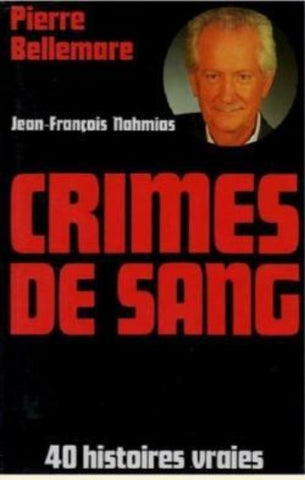 BELLEMARE, Pierre; NAHMIAS, Jean-François: Crimes de sang